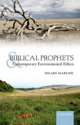 Biblical Prophets and Contemporary Environmental Ethics by Hilary Marlow