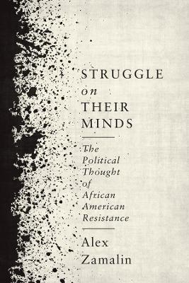 Struggle on Their Minds: The Political Thought of African American Resistance book