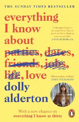 Everything I Know About Love: Now a Major BBC One Series by Dolly Alderton