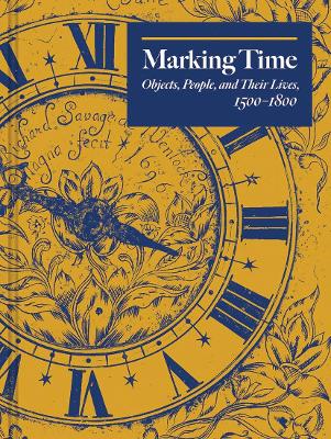 Marking Time: Objects, People, and Their Lives, 1500-1800 book
