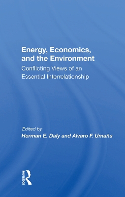 Energy, Economics, And The Environment: Conflicting Views Of An Essential Interrelationship book