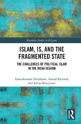 Islam, IS and the Fragmented State: The Challenges of Political Islam in the MENA Region book