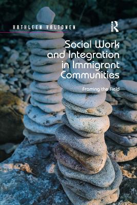 Social Work and Integration in Immigrant Communities: Framing the Field by Kathleen Valtonen