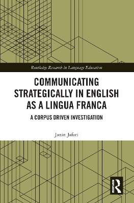 Communicating Strategically in English as a Lingua Franca: A Corpus Driven Investigation by Janin Jafari