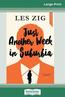 Just Another Week in Suburbia (16pt Large Print Edition) by Les Zig
