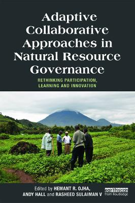 Adaptive Collaborative Approaches in Natural Resource Governance by Hemant Ojha
