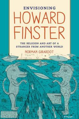 Envisioning Howard Finster by Norman J. Girardot