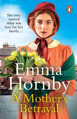 A A Mother’s Betrayal: A heart-stopping and compelling Victorian saga from the bestselling author of A Shilling for a Wife by Emma Hornby