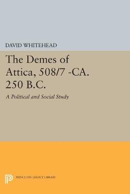 The Demes of Attica, 508/7 -ca. 250 B.C. by David Whitehead