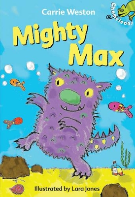 Mighty Max: A Bloomsbury Young Reader by Carrie Weston