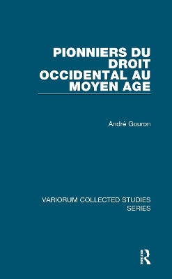 Pionniers du Droit Occidental au Moyen Age by André Gouron