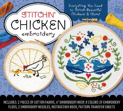 Stitchin' Chicken Embroidery Kit: Includes Cotton Fabric, 6” Embroidery Hoop, Embroidery Floss, 2 Embroidery Needles, Instruction Book, Pattern Transfer Sheets book