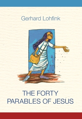The Forty Parables of Jesus by Gerhard Lohfink