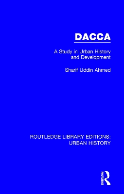 Dacca: A Study in Urban History and Development book