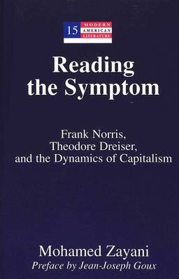 Reading the Symptom: Frank Norris, Theodore Dreiser, and the Dynamics of Capitalism book