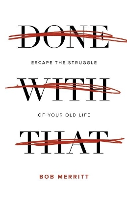 Done with That: Escape the Struggle of Your Old Life book