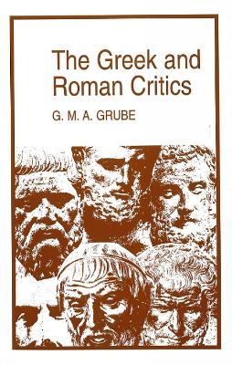 The Greek and Roman Critics by G. M. A. Grube