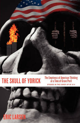 The Skull of Yorick: The Emptiness of American Thinking at a Time of Grave Peril book