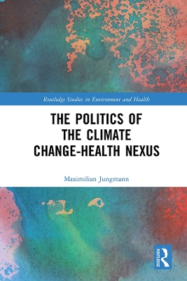 The Politics of the Climate Change-Health Nexus by Maximilian Jungmann