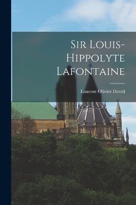 Sir Louis-Hippolyte Lafontaine by Laurent Olivier David