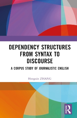 Dependency Structures from Syntax to Discourse: A Corpus Study of Journalistic English book