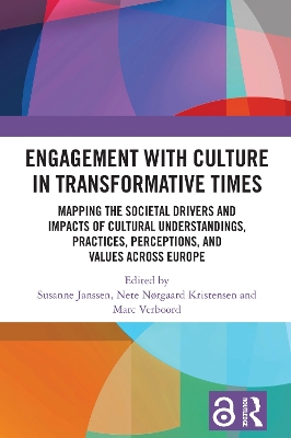 Engagement with Culture in Transformative Times: Mapping the Societal Drivers and Impacts of Cultural Understandings, Practices, Perceptions, and Values across Europe book