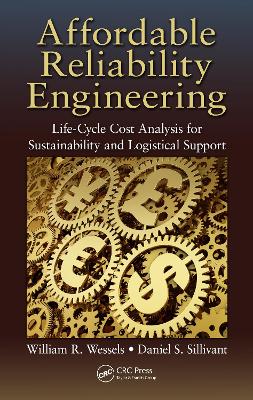 Affordable Reliability Engineering: Life-Cycle Cost Analysis for Sustainability & Logistical Support by William R. Wessels