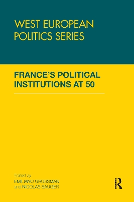 France's Political Institutions at 50 by Emiliano Grossman