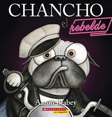 Chancho El Rebelde (Pig the Rebel) by Aaron Blabey