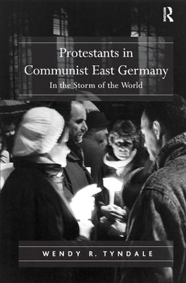 Protestants in Communist East Germany by Wendy R. Tyndale