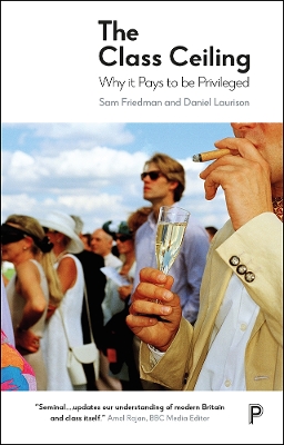 The Class Ceiling: Why it Pays to be Privileged book