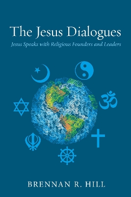 The Jesus Dialogues by Brennan R Hill