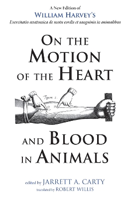 On the Motion of the Heart and Blood in Animals by William Harvey