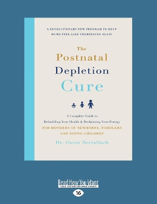 The The Postnatal Depletion Cure: A complete guide to rebuilding your health and reclaiming your energy for mothers of newborns, toddlers and young children by Dr Oscar Serrallach