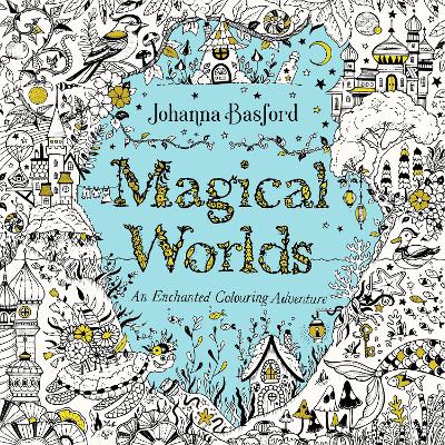 Magical Worlds: An Enchanted Colouring Adventure book