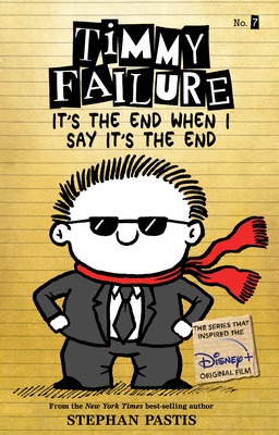 Timmy Failure It’s the End When I Say It’s the End by Stephan Pastis