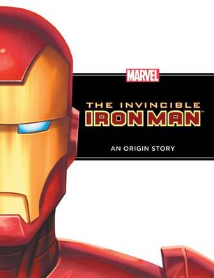 Invincible Iron Man: An Origin Story book