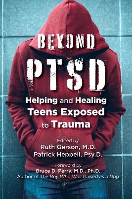 Beyond PTSD: Helping and Healing Teens Exposed to Trauma book