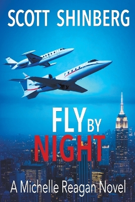 Fly by Night: A Riveting Spy Thriller by Scott Shinberg