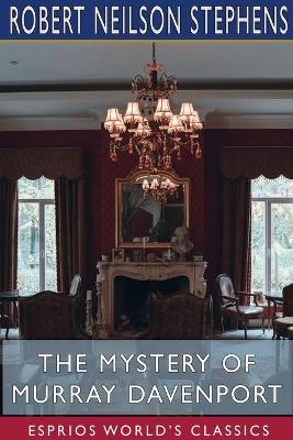 The Mystery of Murray Davenport (Esprios Classics): A Story of New York at the Present Day book