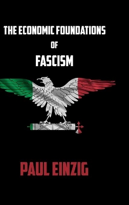 The Economic Foundations of Fascism book