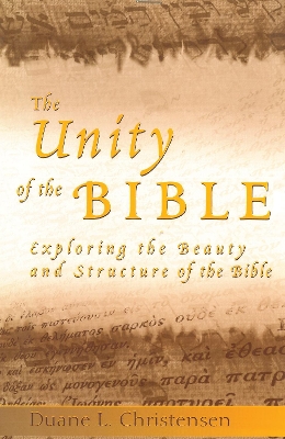 The Unity of the Bible by Duane L Christensen