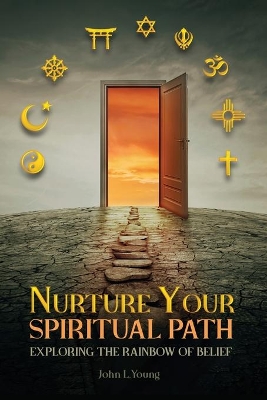 Nurture Your Spiritual Path: Exploring the Rainbow of Belief book