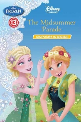 Disney Learning: Frozen - the Midsummer Parade (Reader Level 3) book