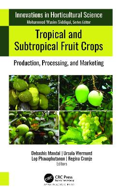 Tropical and Subtropical Fruit Crops: Production, Processing, and Marketing book