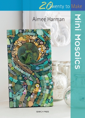 Twenty to Make: Mini Mosaics book