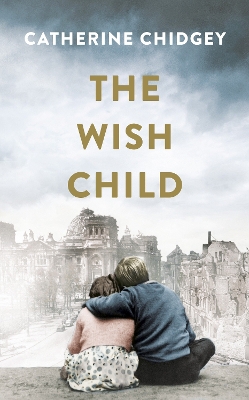 The Wish Child by Catherine Chidgey