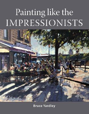 Painting Like the Impressionists book