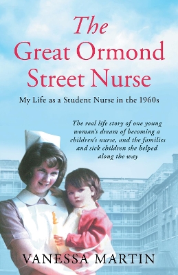 The Great Ormond Street Nurse: My Life as a Student Nurse in the 1960s book