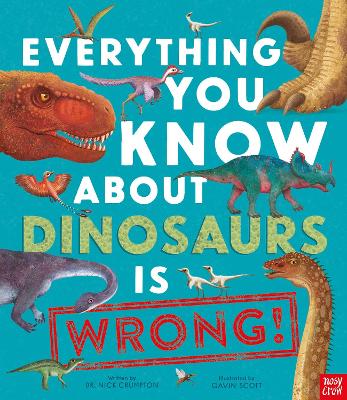 Everything You Know About Dinosaurs is Wrong! by Dr Nick Crumpton